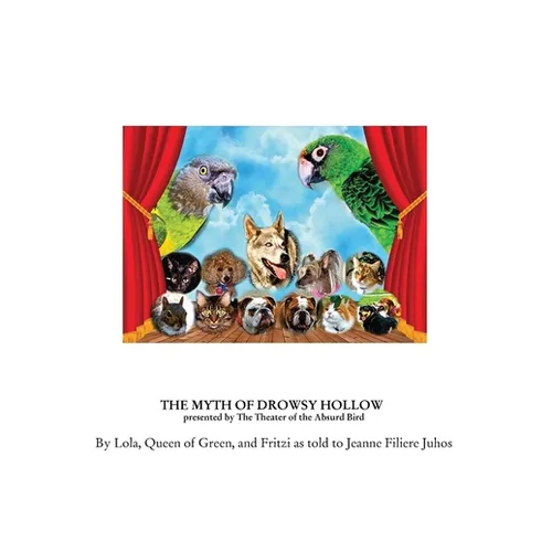 The Myth of Drowsy Hollow: presented by The Theater of the Absurd Bird - Paperback