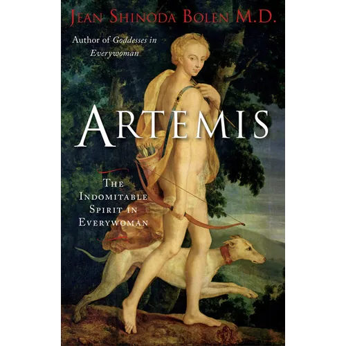 Artemis: The Indomitable Spirit in Everywoman (for Readers of Crones Don't Whine or the Twelve Faces of the Goddess) - Paperback