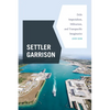 Settler Garrison: Debt Imperialism, Militarism, and Transpacific Imaginaries - Paperback