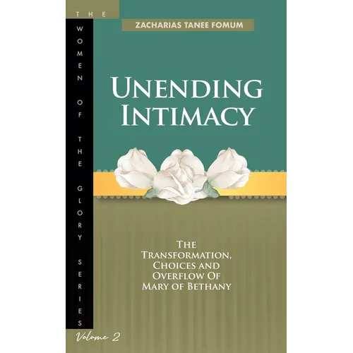 Unending Intimacy: The Transformation, Choices And Overflow of Mary of Bethany - Paperback