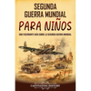 Segunda Guerra Mundial para niños: Una fascinante guía sobre la Segunda Guerra Mundial - Paperback