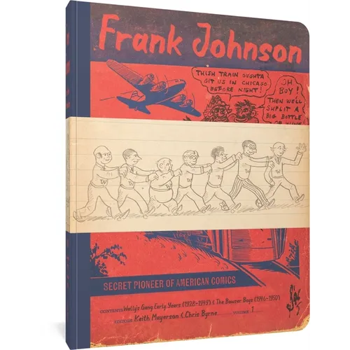 Frank Johnson, Secret Pioneer of American Comics Vol. 1: Wally's Gang Early Years (1928-1949) and the Bowser Boys (1946-1950) - Paperback