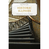 Historic Illinois: A Tour of the State's Top National Landmarks - Paperback