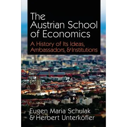 The Austrian School of Economics: A History of Its Ideas, Ambassadors, & Institutions - Paperback