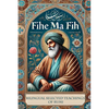 Fihe Ma Fih - Bilingual Selected Teachings of Rumi: Jalal ad-Din Muhammad Rumi - Paperback