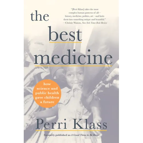 The Best Medicine: How Science and Public Health Gave Children a Future - Paperback