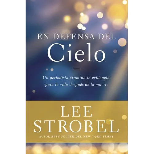 En Defensa del Cielo: Un Periodista Examina La Evidencia de la Vida Después de la Muerte - Paperback