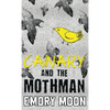 Canary and the Mothman - Hardcover