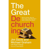 The Great Dechurching: Who's Leaving, Why Are They Going, and What Will It Take to Bring Them Back? - Hardcover