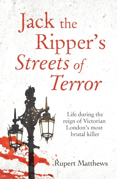 Jack the Ripper's Streets of Terror: Life During the Reign of Victorian London's Most Brutal Killer - Paperback