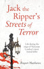 Jack the Ripper's Streets of Terror: Life During the Reign of Victorian London's Most Brutal Killer - Paperback