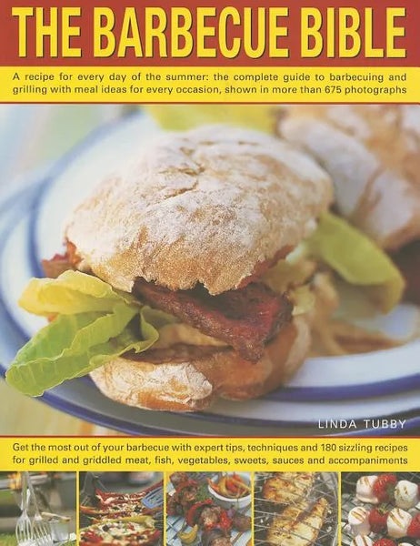 The Barbecue Bible: A Recipe for Every Day of the Summer: The Complete Guide to Barbecuing and Grilling with Meal Ideas for Every Occasion - Paperback
