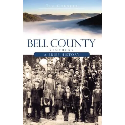 Bell County, Kentucky: A Brief History - Hardcover