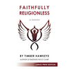 Faithfully Religionless (LARGE PRINT EDITION) - Paperback
