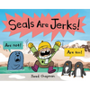 Seals Are Jerks! - Hardcover