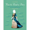 How to Read a Dress: A Guide to Changing Fashion from the 16th to the 21st Century - Paperback