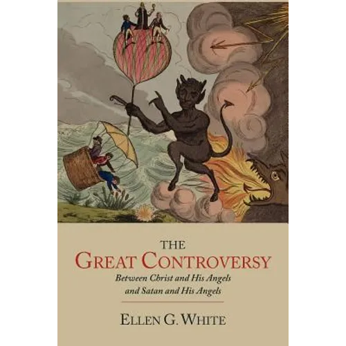 The Great Controversy between Christ and His Angels and Satan and His Angels - Paperback