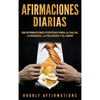 Afirmaciones Diarias: 250 Afirmaciones Positivas Para la Salud, la Riqueza, la Felicidad y el Amor - Hardcover