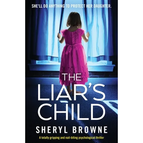 The Liar's Child: A totally gripping and nail-biting psychological thriller - Paperback