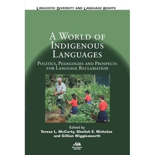 A World of Indigenous Languages: Politics, Pedagogies and Prospects for Language Reclamation - Paperback
