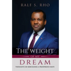 The Weight Of My Dream: Thoughts on Rebuilding a Prosperous Haiti - Hardcover