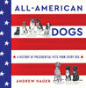 All-American Dogs: A History of Presidential Pets from Every Era - Hardcover