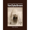 Van Dyke Brown: Historical and Alternative Photography - Paperback