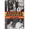 Gendering Radicalism: Women and Communism in Twentieth-Century California - Hardcover