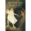 No One Dies from Love: Dark Tales of Loss and Longing - Paperback