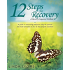 12 Steps for Recovery & Recovery Companion Workbook: A guide to overcoming addiction using the spiritual and moral principles of any 12 steps program - Paperback