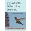 Joys of Self-Determined Learning: A Collection of Essays - Paperback