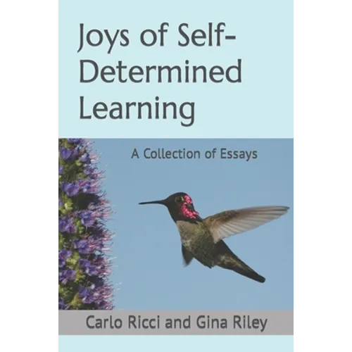 Joys of Self-Determined Learning: A Collection of Essays - Paperback
