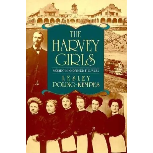 The Harvey Girls: Women Who Opened the West - Paperback