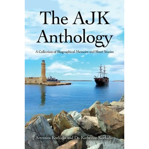 The AJK Anthology: A Collection of Biographical Memoirs and Short Stories - Paperback
