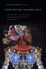 Captivating Technology: Race, Carceral Technoscience, and Liberatory Imagination in Everyday Life - Paperback