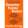 Smarter Faster Better: The Secrets of Being Productive in Life and Business - Hardcover