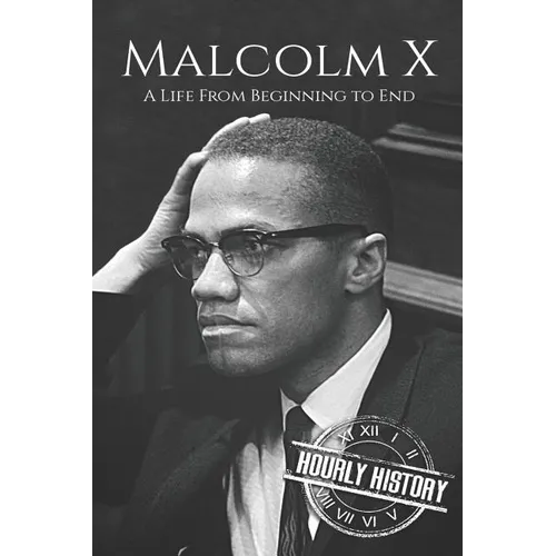 Malcolm X: A Life From Beginning to End - Paperback