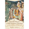 The Heartbeat of Old Testament Theology: Three Creedal Expressions - Paperback