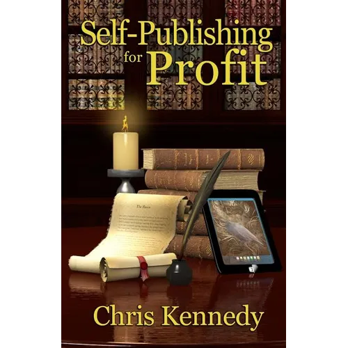 Self-Publishing for Profit: How to Get Your Book Out of Your Head and Into The Stores - Paperback