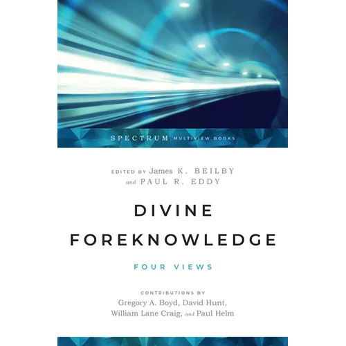 Divine Foreknowledge: Four Views - Paperback