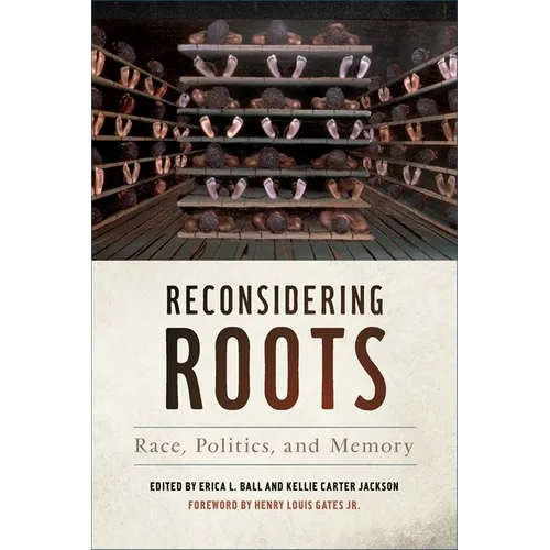 Reconsidering Roots: Race, Politics, and Memory - Paperback