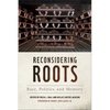 Reconsidering Roots: Race, Politics, and Memory - Paperback