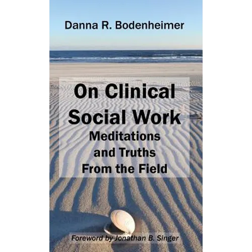 On Clinical Social Work: Meditations and Truths From the Field - Hardcover