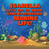 Isabella Let's Get to Know Some Fascinating Marine Life!: Personalized Baby Books with Your Child's Name in the Story - Ocean Animals Books for Toddle - Paperback