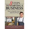 8 Steps to Starting a Business: How to Quickly Gain the Skills You'll Need - Paperback
