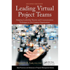 Leading Virtual Project Teams: Adapting Leadership Theories and Communications Techniques to 21st Century Organizations - Paperback