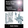 Blacks and Science Volume Three: African American Contributions to Science and Technology - Paperback