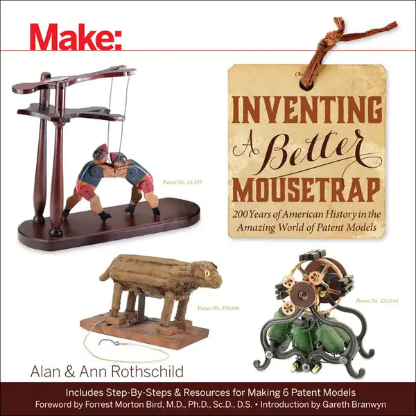 Inventing a Better Mousetrap: 200 Years of American History in the Amazing World of Patent Models - Paperback