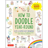 How to Doodle Year-Round: Cute & Super Easy Drawings for Holidays, Celebrations and Special Events - With Over 1000 Drawings - Paperback