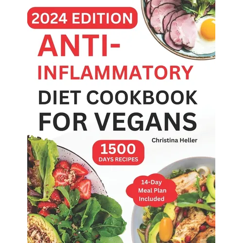 Anti-Inflammatory Diet Cookbook For Vegans: Quick & Easy Plant-Based Guide with Affordable Healthy Ingredients and Tasty Recipes to Fight Inflammation - Paperback